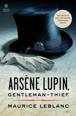 Arsne Lupin, Gentleman-Thief: Inspiration for the Major Streaming Series - Leblanc, Maurice, and Sims, Michael (Notes by)