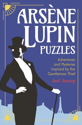 Arsne Lupin Puzzles: Adventures and Mysteries Inspired by the Gentleman Thief - Jessup, Joel