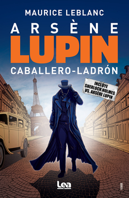 Ars?ne Lupin: Caballero Ladr?n - LeBlanc, Maurice