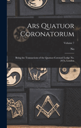 Ars Quatuor Coronatorum: Being the Transactions of the Quatuor Coronati Lodge No. 2076, London; Volume 7