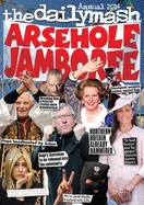 Arsehole Jamboree: The Daily Mash Annual - The Daily Mash, and Rafferty, Neil (Editor), and Telling, Tim (Editor)