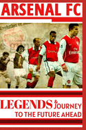 Arsenal: Legends And Journey To The Future Ahead(OFFICIAL)