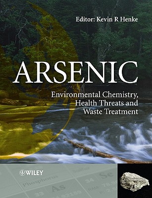 Arsenic: Environmental Chemistry, Health Threats and Waste Treatment - Henke, Kevin