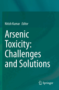 Arsenic Toxicity: Challenges and Solutions