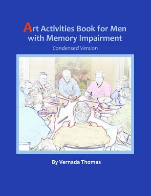 Art Activities Book for Men with Memory Impairment: Condensed Version - Thomas, Vernada