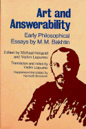 Art and Answerability: Early Philosophical Essays - Bakhtin, M M, Professor, and Holquist, Michael (Editor), and Liapunov, Vadim (Translated by)