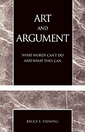 Art and Argument: What Words Can't Do and What They Can