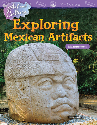 Art and Culture: Exploring Mexican Artifacts: Measurement - Jordan, Elisa