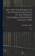 Art and Handicraft in the Woman's Building of the World's Columbian Exposition, Chicago, 1893: Edite