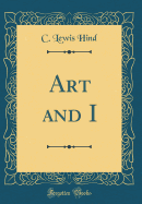 Art and I (Classic Reprint)