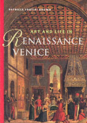 Art and Life in Renaissance Venice, Reprint - Brown, Patricia Fortini, Dr.