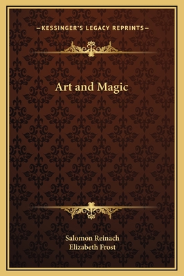 Art and Magic - Reinach, Salomon, and Frost, Elizabeth