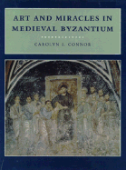 Art and Miracles in Medieval Byzantium: The Crypt at Hosios Loukas and Its Frescoes - Connor, Carolyn L