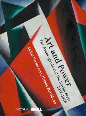 Art and Power: The Russian Avant-garde under Soviet Rule, 1917-1928 - Strizhkova, Natalya, and Sarabyanov, Andrei