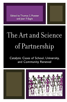 Art and Science of Partnership: Catalytic Cases of School, University, and Community Renewal - Poetter, Thomas S (Editor), and Eagle, Jean F (Editor)