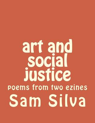 art and social justice: poems from two ezines - Silva, Sam