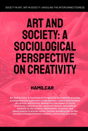 Art And Society: A Sociological Perspective On Creativity