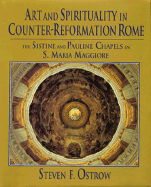 Art and Spirituality in Counter-Reformation Rome: The Sistine and Pauline Chapels in S. Maria Maggiore