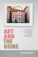 Art and the Home: Comfort, Alienation and the Everyday