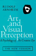 Art and Visual Perception: A Psychology of the Creative Eye, the New Version, Second Edition, Revised and Enlarged