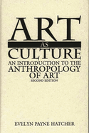 Art as Culture: An Introduction to the Anthropology of Art