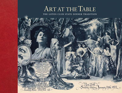 Art at the Table: The Lotos Club State Dinner Tradition - Moskin, J. Robert, and Johnson, Nancy