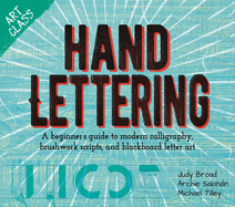 Art Class: Hand Lettering: A beginner's guide to modern calligraphy, brushwork scripts, and blackboard letter art