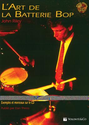 Art de la Batterie Bop: The Art of Bop Drumming (French Language Edition), Book & CD - Riley, John