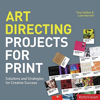 Art Directing Projects for Print: Solutions and Strategies for Creative Success - Herriott, Luke, and Seddon, Tony