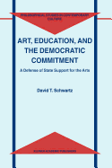 Art, Education, and the Democratic Commitment: A Defense of State Support for the Arts