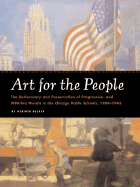 Art for the People: The Rediscovery and Preservation of Progressive and Wpa-Era Murals in the Chicago Public Schools, 1904-1943 - Becker, Heather