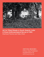 Art for tribal rituals in South Gujarat, India:: A Visual Anthropological Survey of 1969