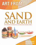 Art from Sand and Earth - Chapman, Gillian, and Robson, Pam