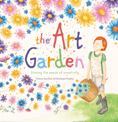 Art Garden: Sowing the Seeds of Creativity - Harrison, Penny