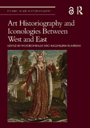 Art Historiography and Iconologies Between West and East
