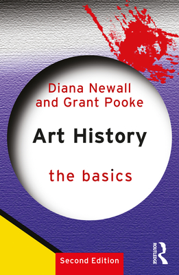 Art History: The Basics - Newall, Diana, and Pooke, Grant