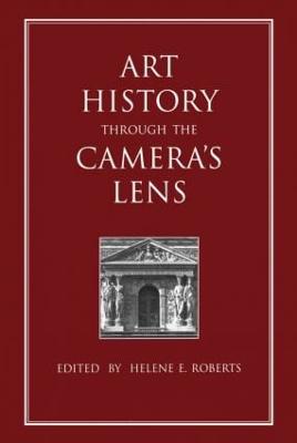 Art History Through the Camera's Lens - Roberts, Helene E