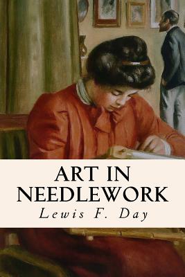 Art in Needlework - Buckle, Mary, and Day, Lewis F