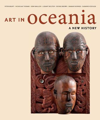 Art in Oceania: A New History - Brunt, Peter, and Thomas, Nicholas