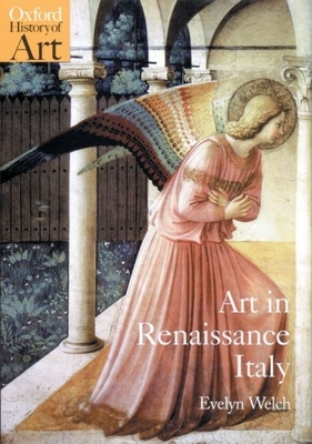 Art in Renaissance Italy: 1350-1500 - Welch, Evelyn