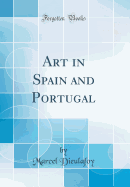 Art in Spain and Portugal (Classic Reprint)