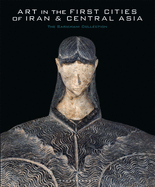 Art in the First Cities of Iran and Central Asia: The Sarikhani Collection