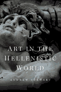 Art in the Hellenistic World: An Introduction - Stewart, Andrew