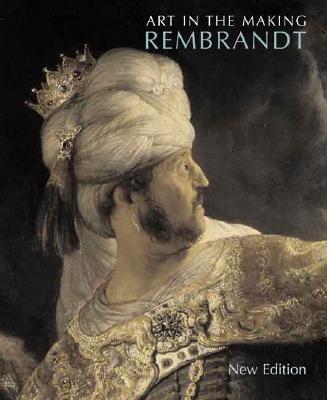 Art in the Making: Rembrandt - Bomford, David, and Kirby, Jo, and Roy, Ashok