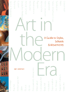 Art in the Modern Era: A Guide to Styles, Schools, & Movements - Dempsey, Amy