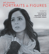 Art Journey Portraits and Figures: The Best of Contemporary Drawing in Graphite, Pastel and Colored Pencil