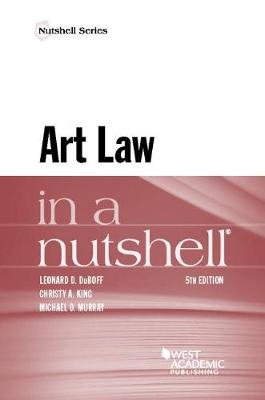 Art Law in a Nutshell - DuBoff, Leonard D., and King, Christy A., and Murray, Michael D.