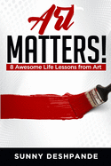 Art Matters!: 8 awesome life lessons from art