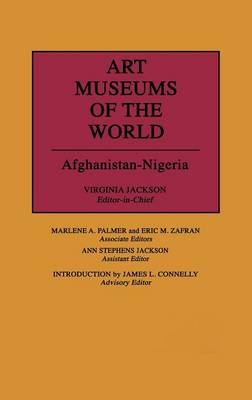 Art Museums of the World: Afghan Nigeria-Vol.1 - Jackson, Virginia (Editor)