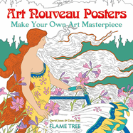 Art Nouveau Posters (Art Colouring Book): Make Your Own Art Masterpiece